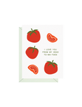 I Love You From My Head Tomatoes Greeting Card